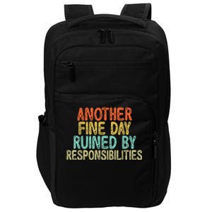 Funny Another Fine Day Ruined By Responsibilities Impact Tech Backpack