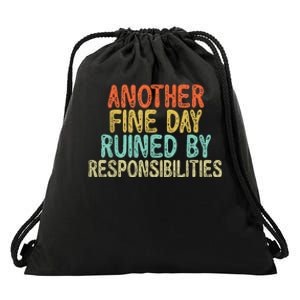 Funny Another Fine Day Ruined By Responsibilities Drawstring Bag