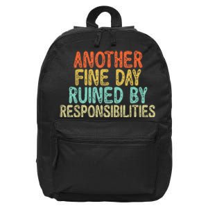 Funny Another Fine Day Ruined By Responsibilities 16 in Basic Backpack