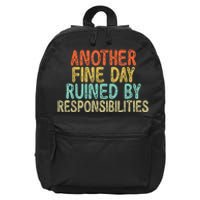 Funny Another Fine Day Ruined By Responsibilities 16 in Basic Backpack