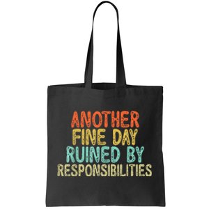 Funny Another Fine Day Ruined By Responsibilities Tote Bag