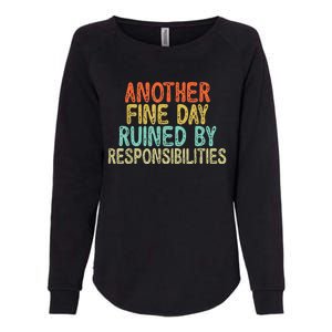 Funny Another Fine Day Ruined By Responsibilities Womens California Wash Sweatshirt