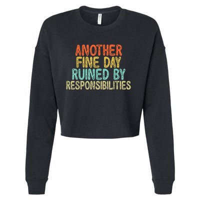 Funny Another Fine Day Ruined By Responsibilities Cropped Pullover Crew