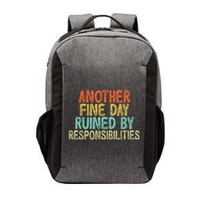 Funny Another Fine Day Ruined By Responsibilities Vector Backpack