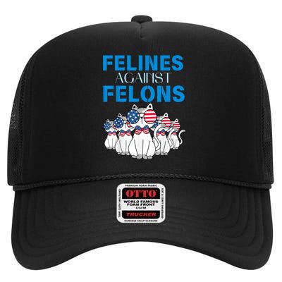 Felines Against Felons Funny Donald Trump 2024 Cat Gift High Crown Mesh Back Trucker Hat