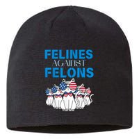 Felines Against Felons Funny Donald Trump 2024 Cat Gift Sustainable Beanie