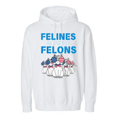 Felines Against Felons Funny Donald Trump 2024 Cat Gift Garment-Dyed Fleece Hoodie