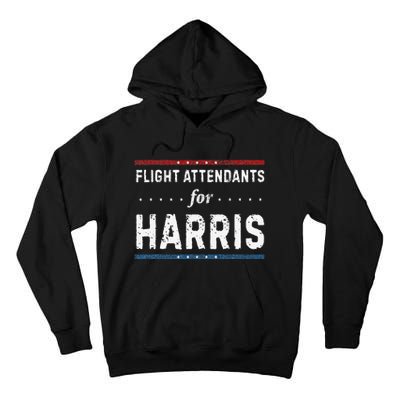 Flight Attendants For Kamala Harris President 2024 Tall Hoodie