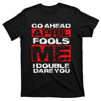 Funny April Fools Day Quote Joke April 1st T-Shirt