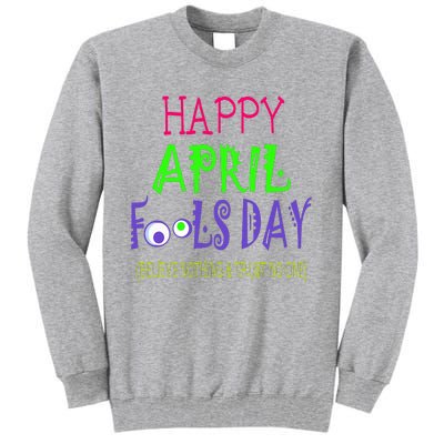 Funny April Fools Day April 1st Joke Pranks Tall Sweatshirt