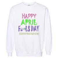 Funny April Fools Day April 1st Joke Pranks Garment-Dyed Sweatshirt