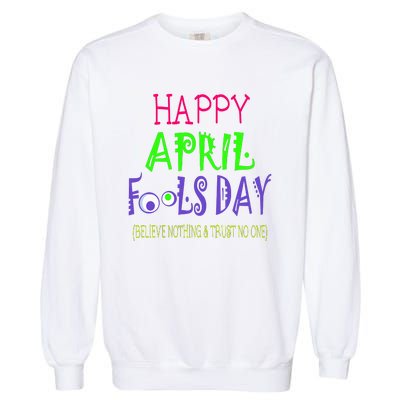 Funny April Fools Day April 1st Joke Pranks Garment-Dyed Sweatshirt