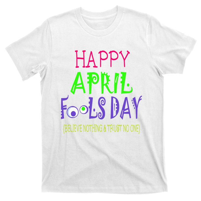 Funny April Fools Day April 1st Joke Pranks T-Shirt