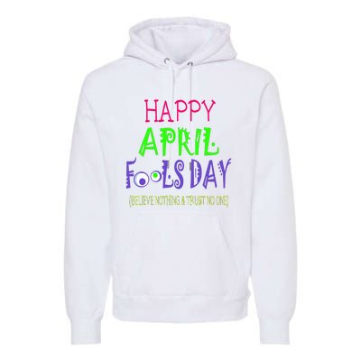 Funny April Fools Day April 1st Joke Pranks Premium Hoodie