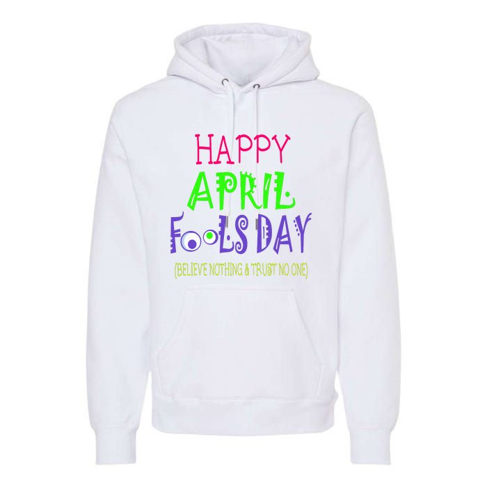 Funny April Fools Day April 1st Joke Pranks Premium Hoodie