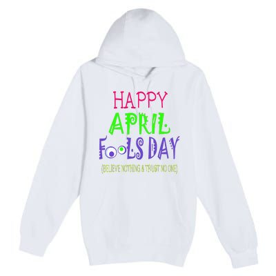 Funny April Fools Day April 1st Joke Pranks Premium Pullover Hoodie