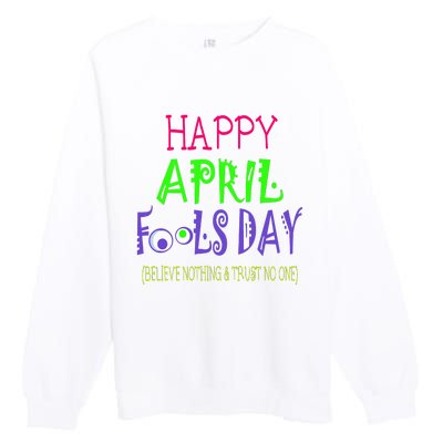 Funny April Fools Day April 1st Joke Pranks Premium Crewneck Sweatshirt