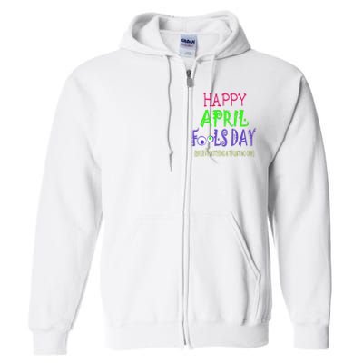 Funny April Fools Day April 1st Joke Pranks Full Zip Hoodie