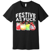 Festive as Fuck funny Holiday Christmas Premium T-Shirt