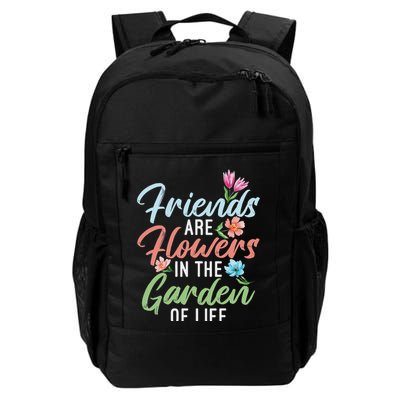 Friends Are Flowers In The Garden Of Life Friendship Backpack