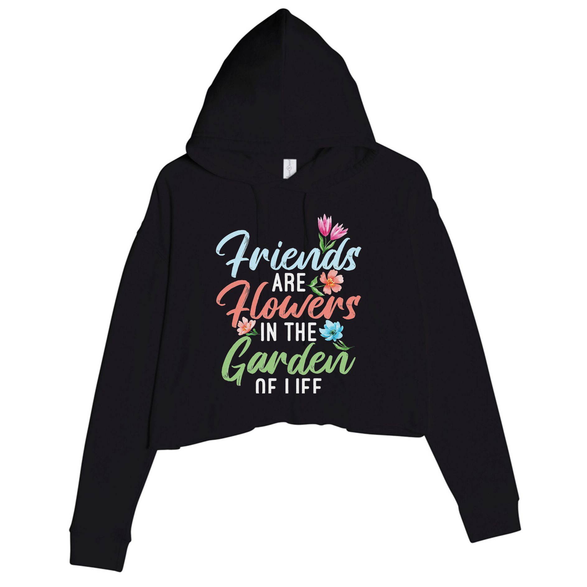Friends Are Flowers In The Garden Of Life Friendship Crop Fleece Hoodie