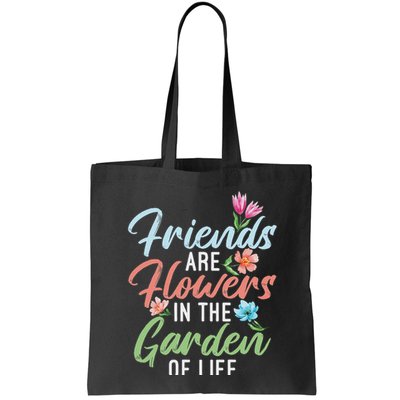 Friends Are Flowers In The Garden Of Life Friendship Bag