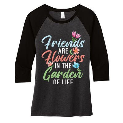 Friends Are Flowers In The Garden Of Life Friendship Women's Tri-Blend 3/4-Sleeve Raglan Shirt