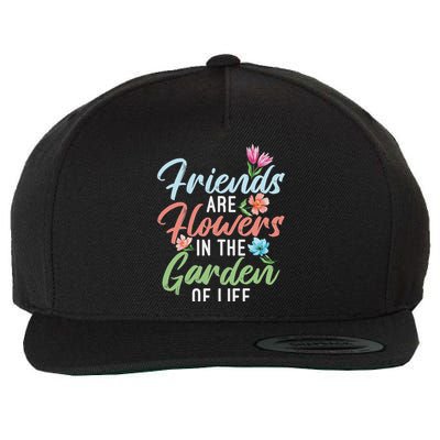 Friends Are Flowers In The Garden Of Life Friendship Wool Snapback Cap