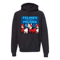 Felines Against Felons Premium Hoodie