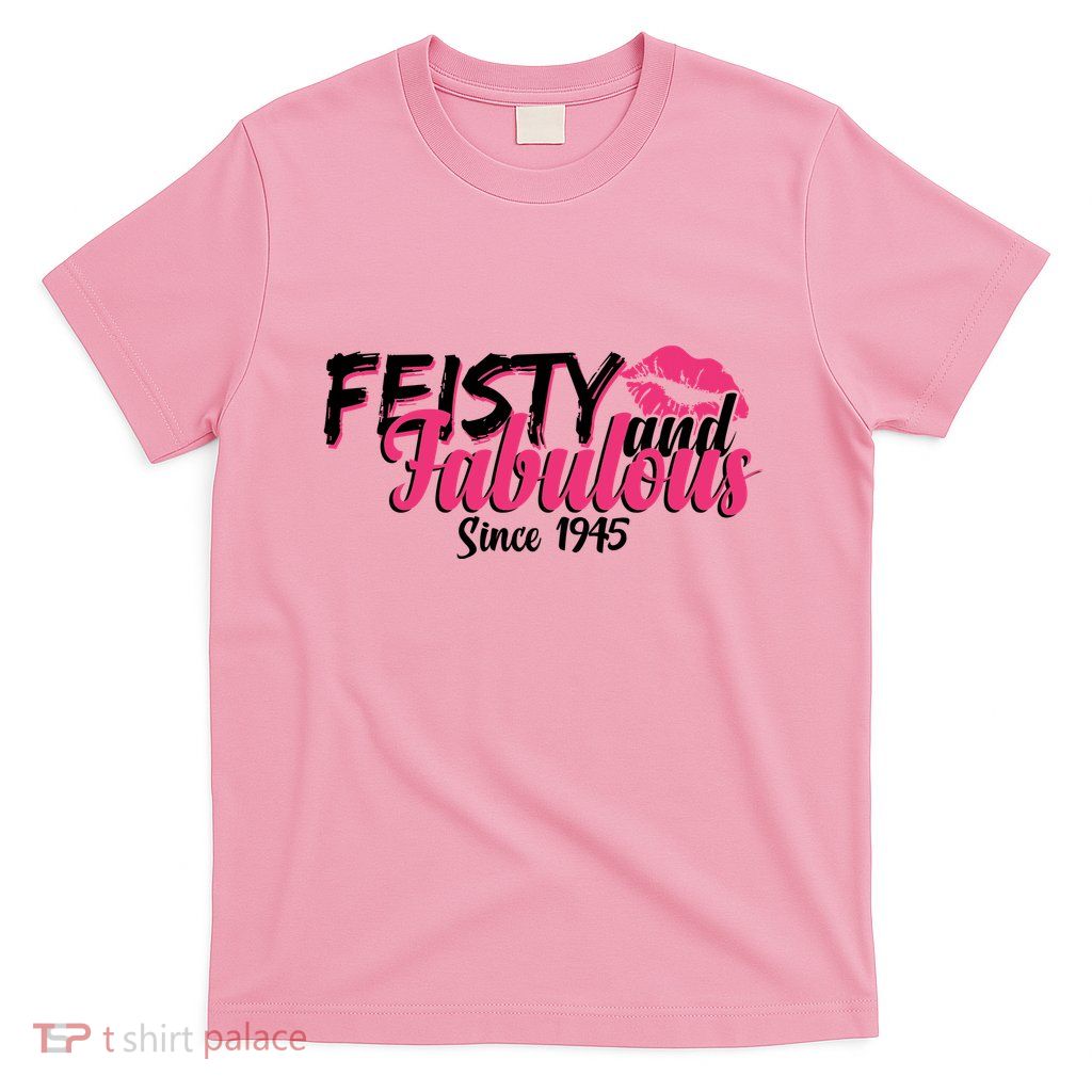 Feisty And Fabulous Since 1945 80th Birthday T-Shirt