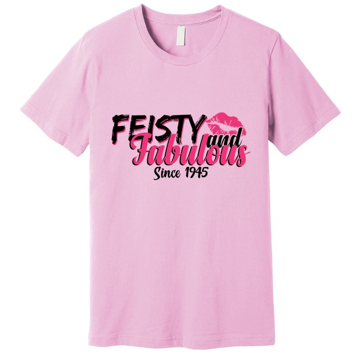 Feisty And Fabulous Since 1945 80th Birthday Premium T-Shirt
