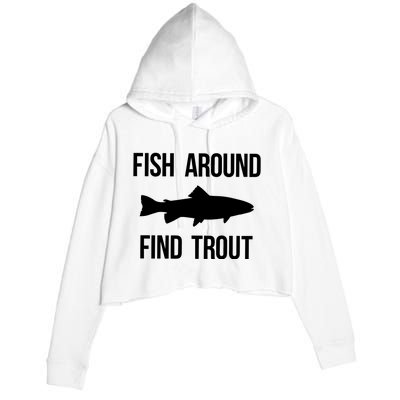 Fish Around Find Trout Fish Fishing Crop Fleece Hoodie