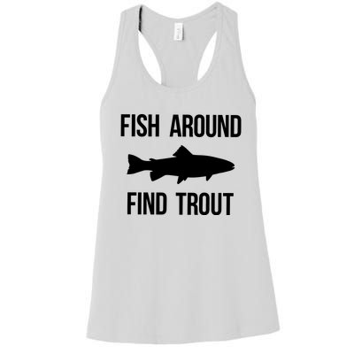 Fish Around Find Trout Fish Fishing Women's Racerback Tank