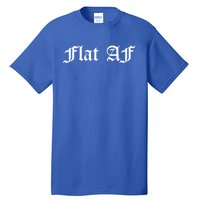 Flat Af Feminist Cancer Awareness Month Survivor Funny Meme Gift Tall T-Shirt