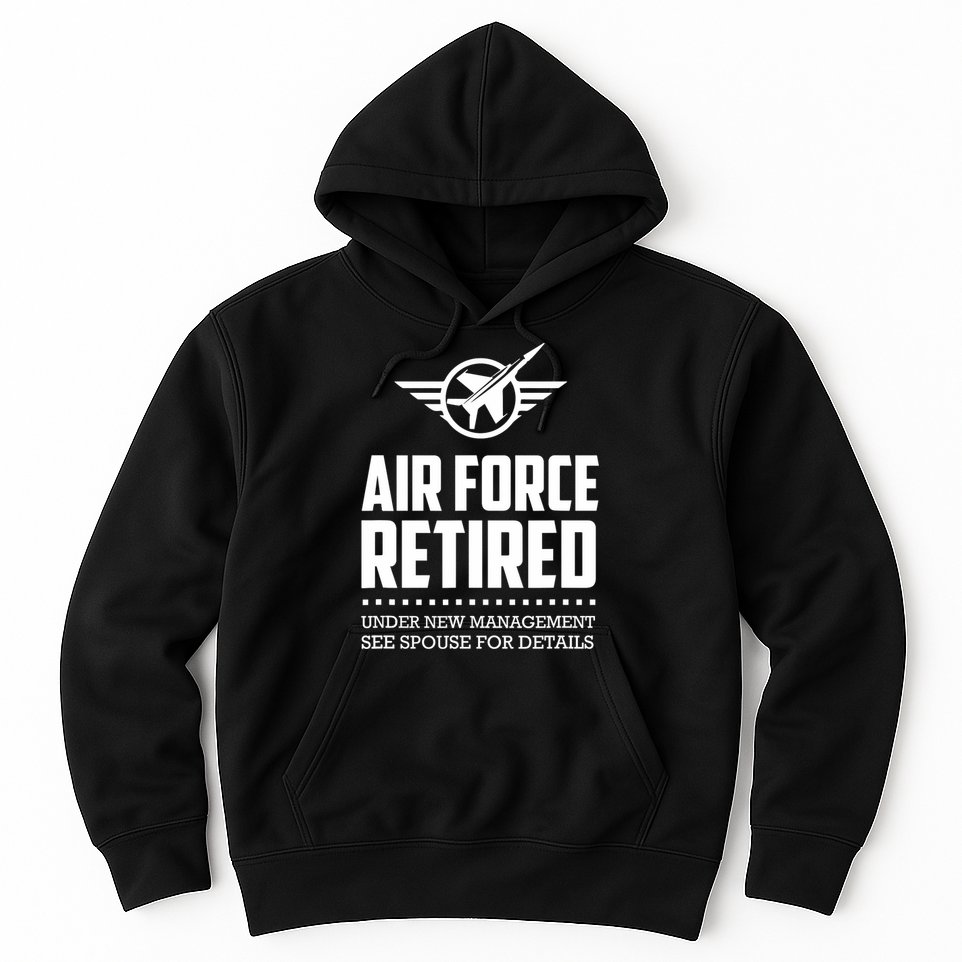 Funny Air Force Retired | Military Veteran Hoodie