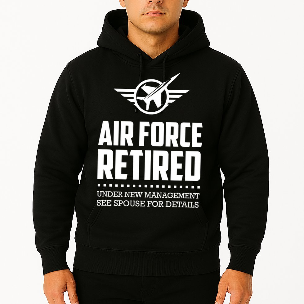 Funny Air Force Retired | Military Veteran Hoodie