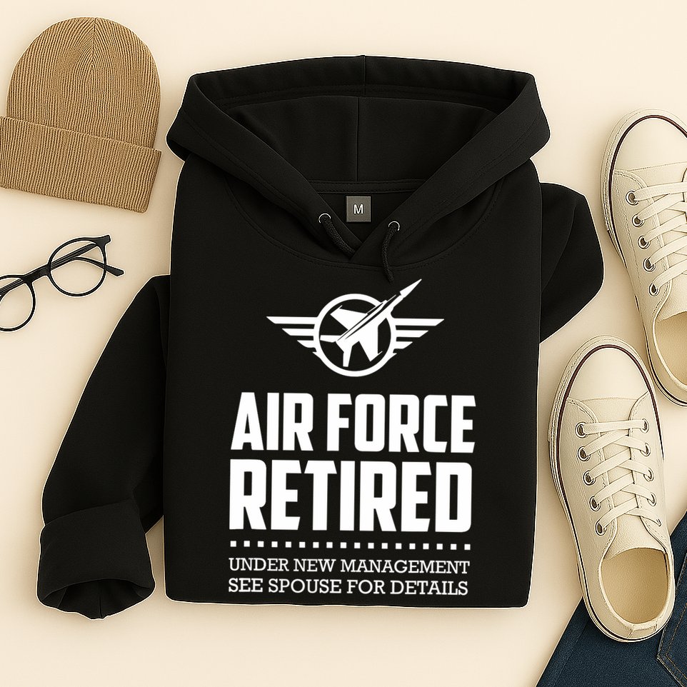 Funny Air Force Retired | Military Veteran Hoodie