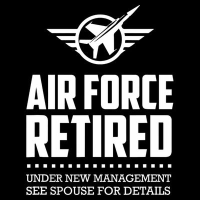Funny Air Force Retired | Military Veteran T-Shirt