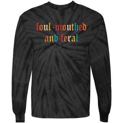 Foulmouthed And Feral Tie-Dye Long Sleeve Shirt