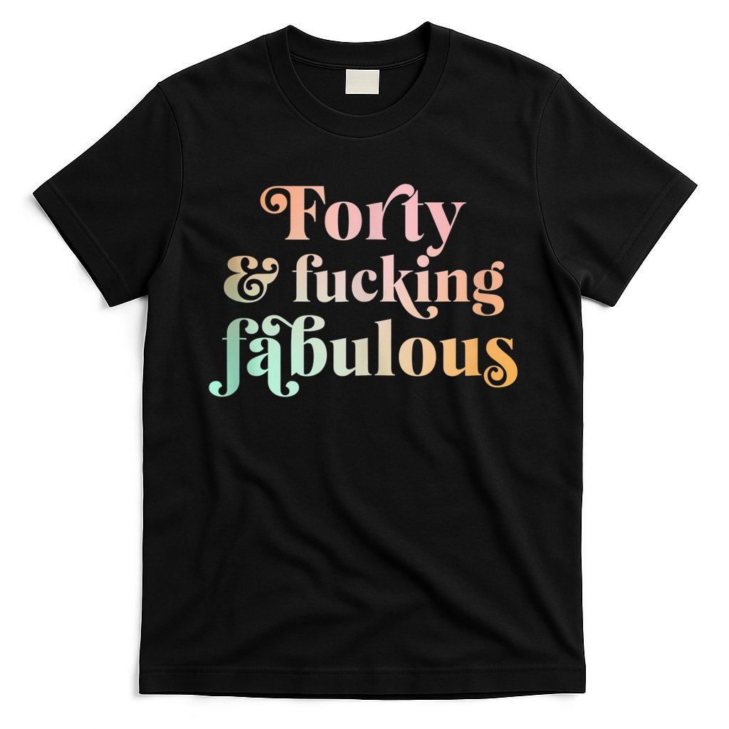 Forty and fucking fabulous funny retro 40th birthday T-Shirt