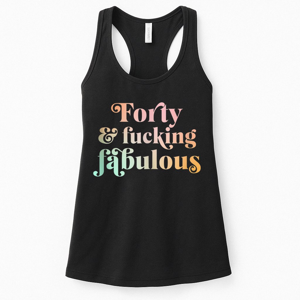Forty and fucking fabulous funny retro 40th birthday Womens Tank Top