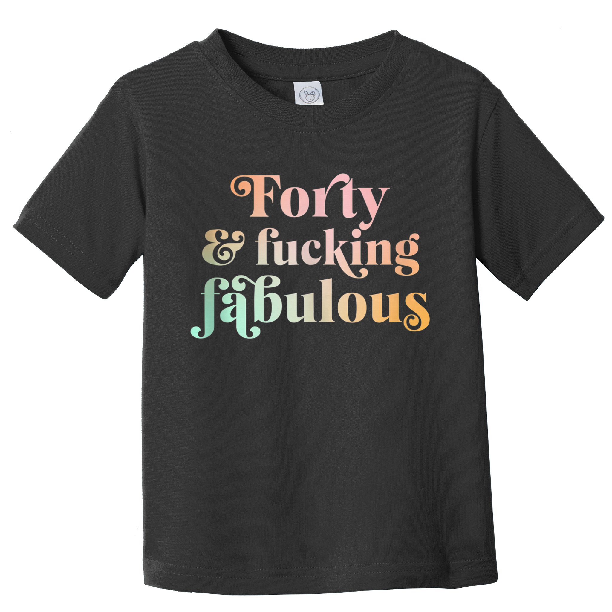 Forty and fucking fabulous funny retro 40th birthday Toddler T-Shirt