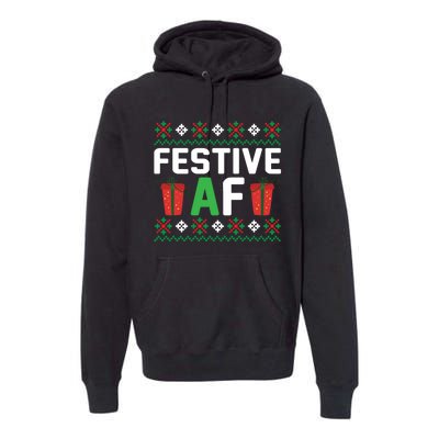 Festive Af Funny Holidays Gift Premium Hoodie