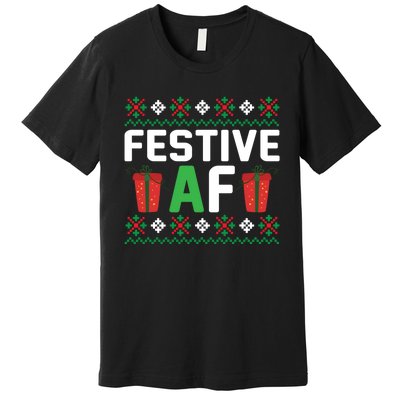 Festive Af Funny Holidays Gift Premium T-Shirt