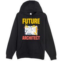 Future Architect Funny Architecture Architect Premium Pullover Hoodie