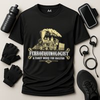 Ferroequinologist A Fancy Word For Railfan Railroad Gifts Performance Shirt
