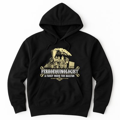 Ferroequinologist A Fancy Word For Railfan Railroad Gifts Hoodie