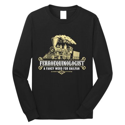 Ferroequinologist A Fancy Word For Railfan Railroad Gifts Long Sleeve Shirt
