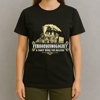 Ferroequinologist A Fancy Word For Railfan Railroad Gifts T-Shirt