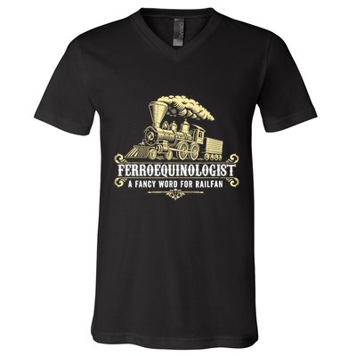 Ferroequinologist A Fancy Word For Railfan Railroad Gifts V-Neck T-Shirt